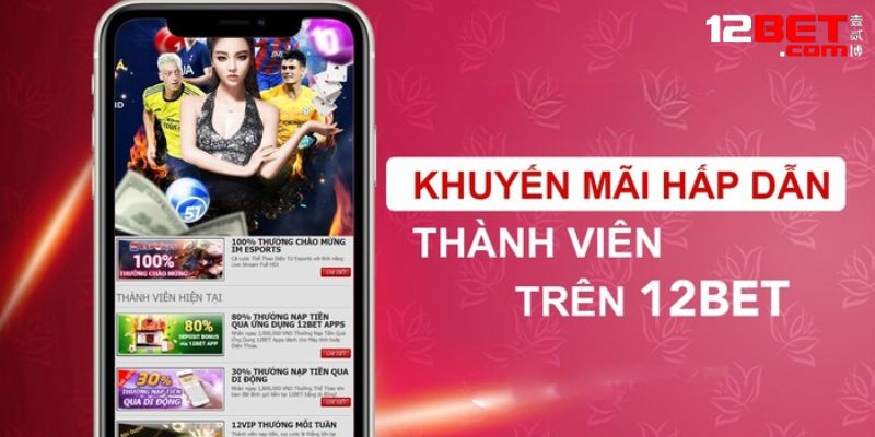 Vì sao 12bet khuyến mãi nhiều cho người chơi?